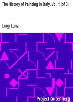 The History Of Painting In Italy, Vol. 1 (Of 6) . From The Period Of The Revival Of The Fi