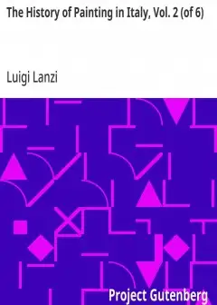 The History Of Painting In Italy, Vol. 2 (Of 6) . From The Period Of The Revival Of The Fi