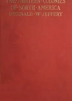 The History Of The Thirteen Colonies Of North America 1497-1763