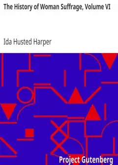 The History Of Woman Suffrage, Volume Vi