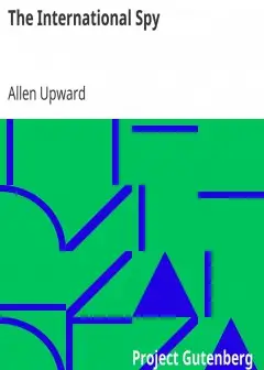 The International Spy . Being The Secret History Of The Russo-Japanese War