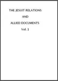 The Jesuit Relations And Allied Documents, Vol. 1. Acadia, 1610-1613