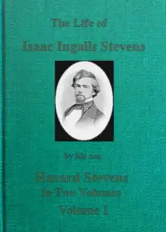 The Life Of Isaac Ingalls Stevens, Volume 1 (Of 2)