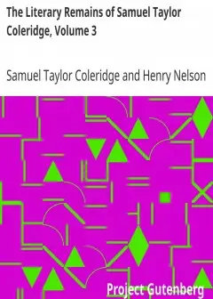The Literary Remains Of Samuel Taylor Coleridge, Volume 3
