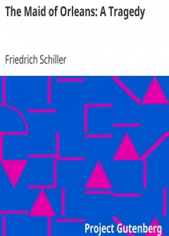 The Maid Of Orleans. A Tragedy