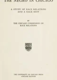 The Negro In Chicago. A Study Of Race Relations And A Race Riot