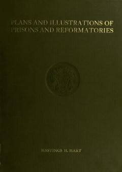 Plans And Illustrations Of Prisons And Reformatories