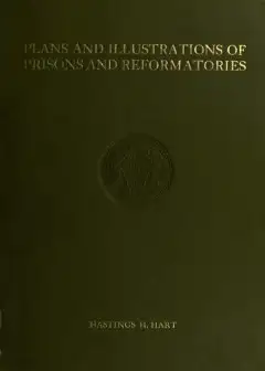Plans And Illustrations Of Prisons And Reformatories