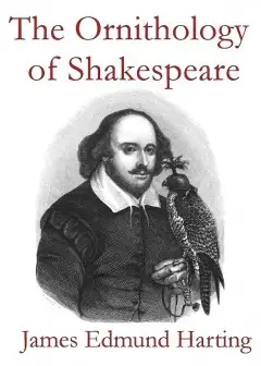 The Ornithology Of Shakespeare . Critically Examined, Explained And Illustrated