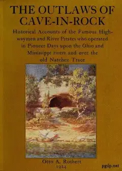 The Outlaws Of Cave-In-Rock . Historical Accounts Of The Famous Highwaymen And River Pirat