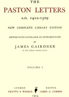 The Paston Letters, A.d. 1422-1509. Volume 1 (Of 6) . New Complete Library Edition