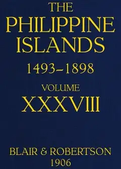 The Philippine Islands, 1493-1898, Volume 38, 1674-1683 . Explorations By Early Navigators