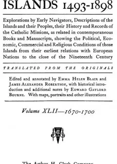The Philippine Islands, 1493-1898, Volume 42, 1670-1700 . Explorations By Early Navigators