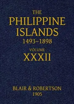 The Philippine Islands, 1493-1898. Volume 32, 1640 . Explorations By Early Navigators, Des