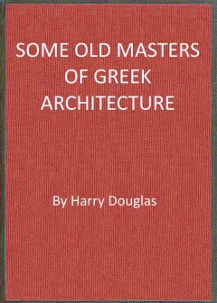 Some Old Masters Of Greek Architecture