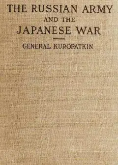 The Russian Army And The Japanese War, Vol. 1 (Of 2) . Being Historical And Critical Comme