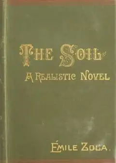 The Soil (La Terre). A Realistic Novel