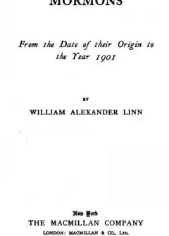The Story Of The Mormons, From The Date Of Their Origin To The Year 1901