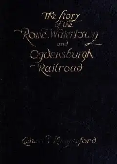 The Story Of The Rome, Watertown, And Ogdensburg Railroad