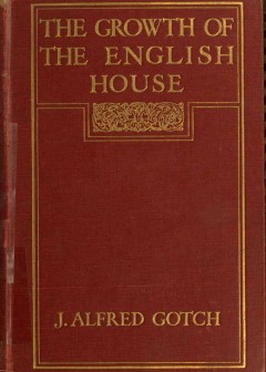 The Growth Of The English House . A Short History Of Its Architectural Development From 11