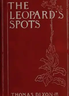 The Leopard’S Spots. A Romance Of The White Man’S Burden—1865-1900