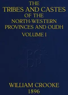 The Tribes And Castes Of The North-Western Provinces And Oudh, Volume 1 (Of 4)