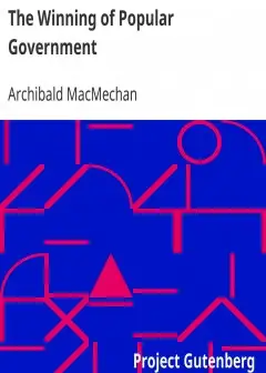 The Winning Of Popular Government . A Chronicle Of The Union Of 1841
