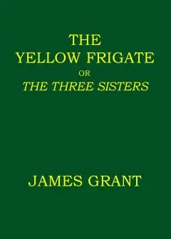 The Yellow Frigate; Or, The Three Sisters