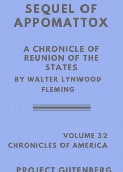 The Sequel Of Appomattox. A Chronicle Of The Reunion Of The States