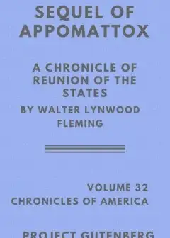 The Sequel Of Appomattox. A Chronicle Of The Reunion Of The States
