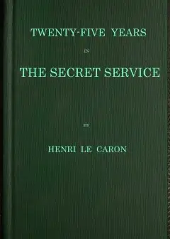 Twenty-Five Years In The Secret Service. The Recollections Of A Spy