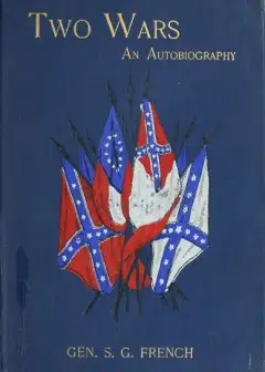 Two Wars. An Autobiography Of General Samuel G. French . Mexican War; War Between The Stat