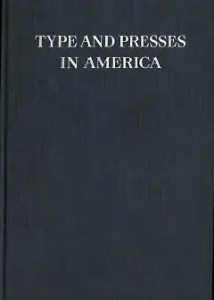 Type And Presses In America . A Brief Historical Sketch Of The Development Of Type Casting