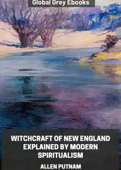 Witchcraft Of New England Explained By Modern Spiritualism