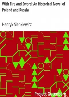 With Fire And Sword. An Historical Novel Of Poland And Russia