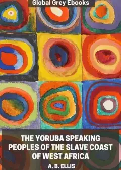 Yoruba Speaking Peoples Of The Slave Coast Of West Africa
