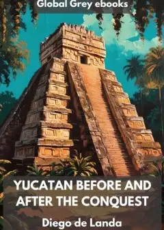 Yucatan Before And After The Conquest