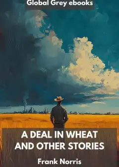 A Deal In Wheat And Other Stories