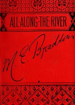 All Along The River. A Novel