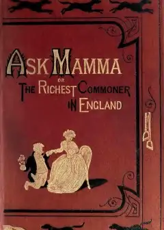 Ask Mamma.; Or, The Richest Commoner In England