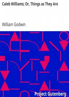 Caleb Williams; Or, Things As They Are
