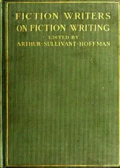 Fiction Writers On Fiction Writing . Advice, Opinions And A Statement Of Their Own Working
