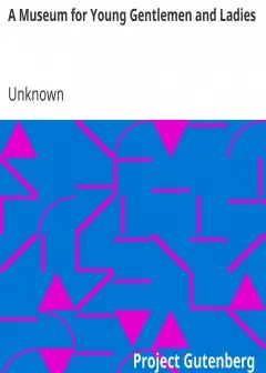 A Museum For Young Gentlemen And Ladies . Or, A Private Tutor For Little Masters And Misse