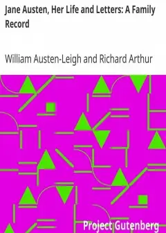Jane Austen, Her Life And Letters. A Family Record