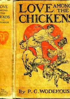 Love Among The Chickens . A Story Of The Haps And Mishaps On An English Chicken Farm