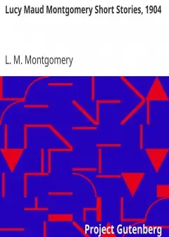 Lucy Maud Montgomery Short Stories, 1904
