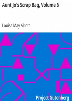 Aunt Jo’S Scrap Bag, Volume 6 . An Old-Fashioned Thanksgiving, Etc