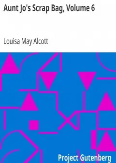 Aunt Jo’S Scrap Bag, Volume 6 . An Old-Fashioned Thanksgiving, Etc