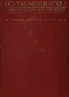 Old Man Savarin Stories. Tales Of Canada And Canadians