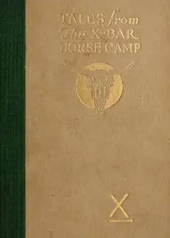 Tales From The X-Bar Horse Camp. The Blue-Roan .outlaw. And Other Stories